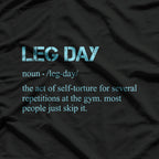 Leg Day Definition Gym Pump Cover for Your Workout Routine T-Shirt