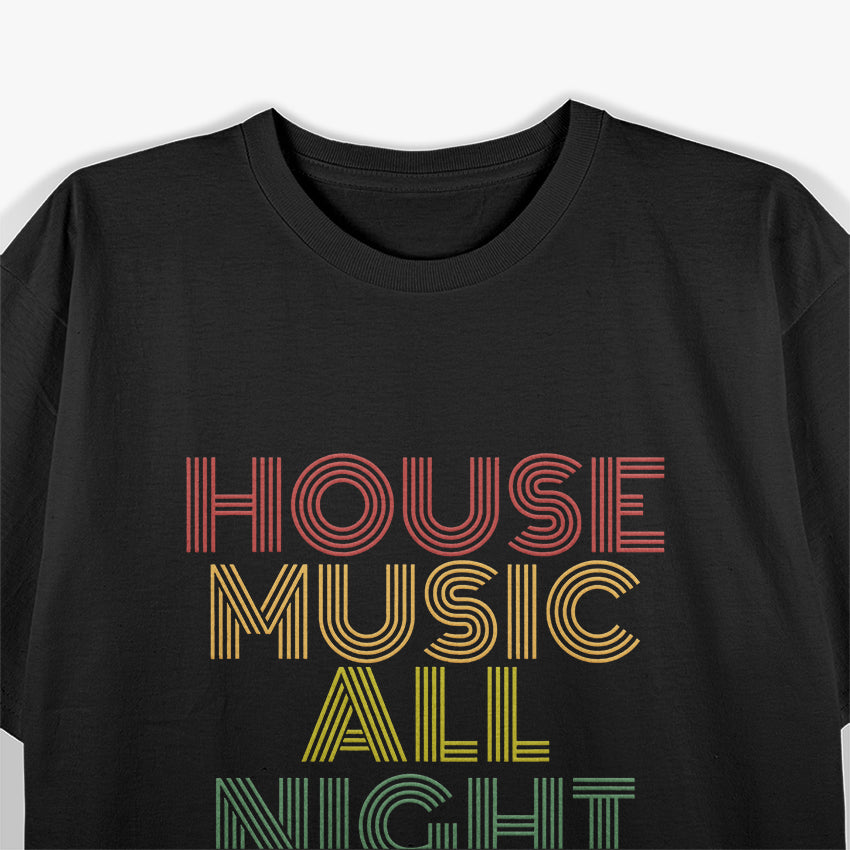 House Music – Lovers of Deep Beats and Electronic Vibes T-Shirt