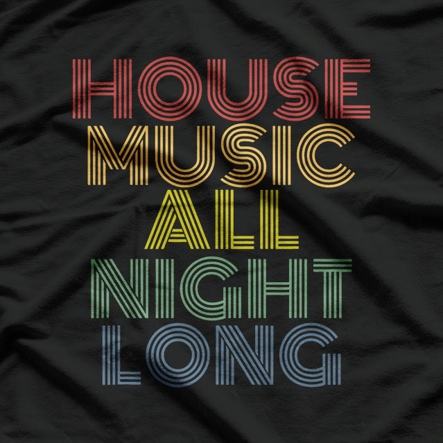 House Music – Lovers of Deep Beats and Electronic Vibes T-Shirt