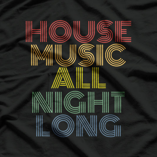 House Music – Lovers of Deep Beats and Electronic Vibes T-Shirt