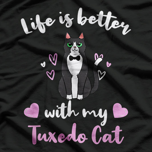 Life Is Better With My Tuxedo Cat T-Shirt