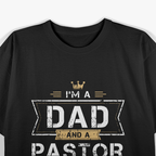 I'm A Dad & A Pastor T-Shirt