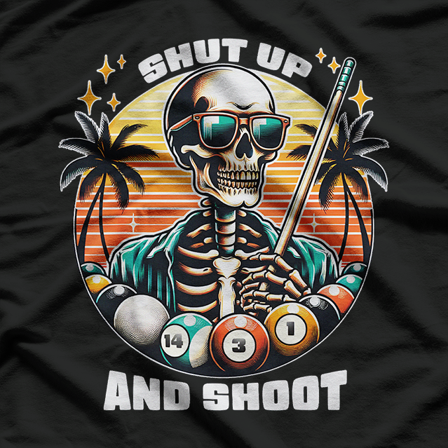 Shut Up And Shoot Funny Billiards Shirt 9 Ball Pool T-Shirt