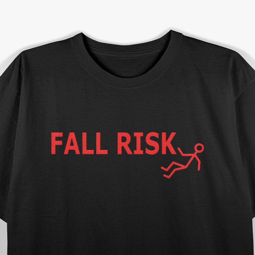 Fall Risk Funny Design T-Shirt