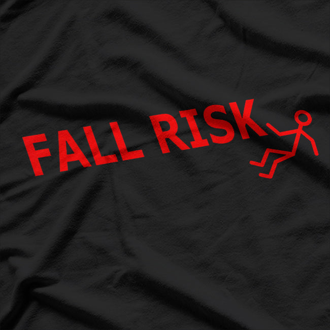 Fall Risk Funny Design T-Shirt