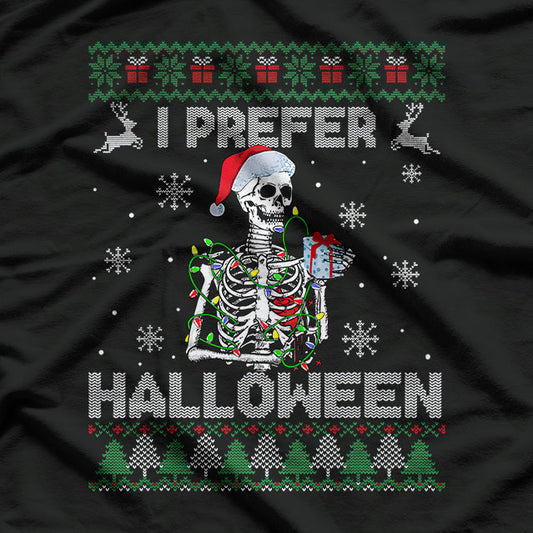 I Prefer Halloween Funny Christmas Skeleton Sweater Ugly T-Shirt