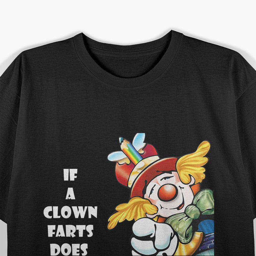 If a Clown Farts, Does It Smell Funny? Hilarious Artwork of Comedic Chaos T-Shirt