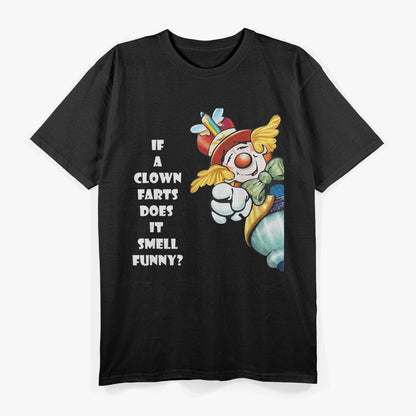 If a Clown Farts, Does It Smell Funny? Hilarious Artwork of Comedic Chaos T-Shirt