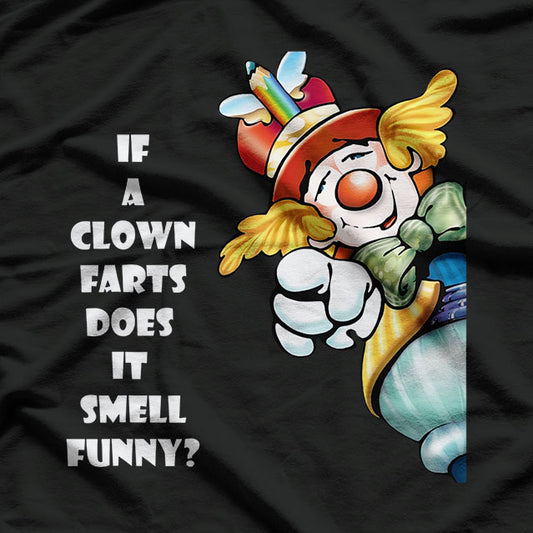 If a Clown Farts, Does It Smell Funny? Hilarious Artwork of Comedic Chaos T-Shirt