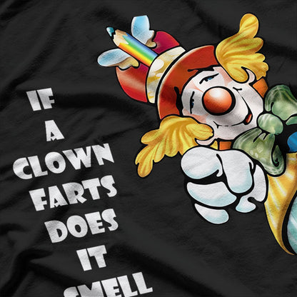 If a Clown Farts, Does It Smell Funny? Hilarious Artwork of Comedic Chaos T-Shirt