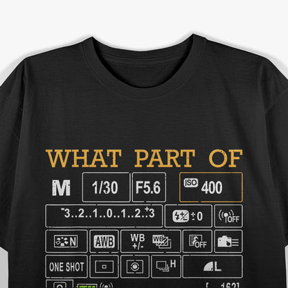 Funny Photography - For Photographers & Instructors with a Sense of Humor T-Shirt