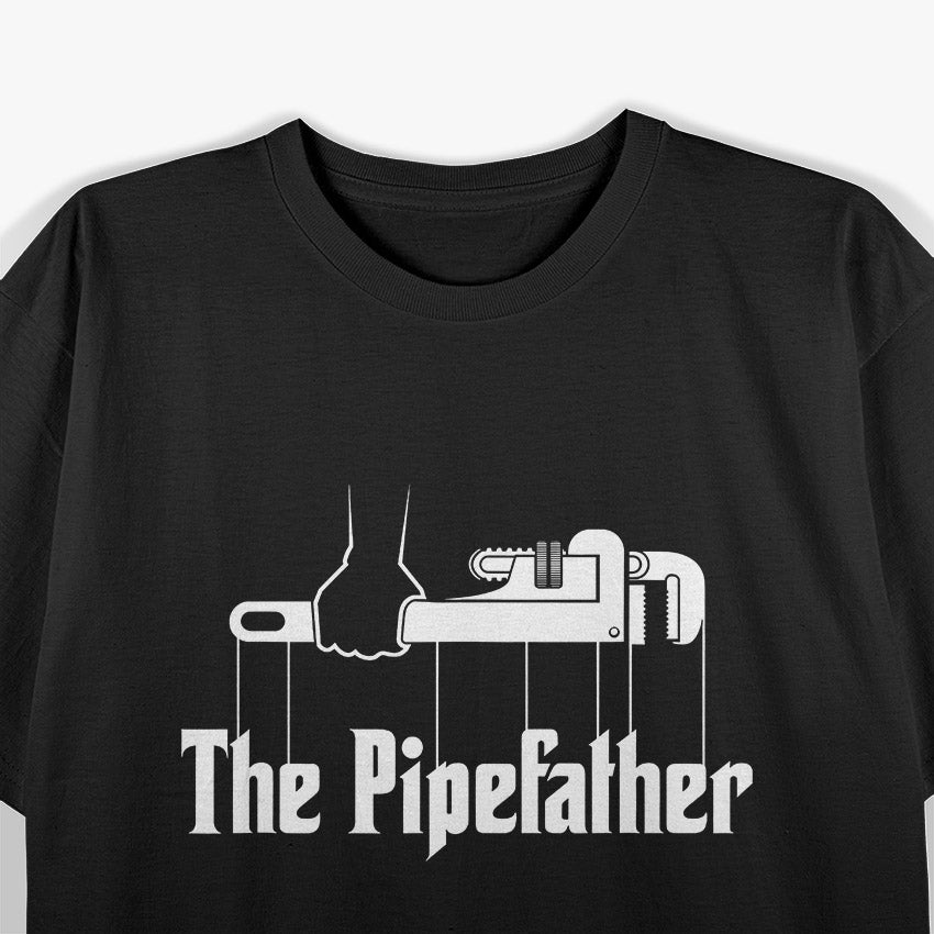 The Pipefather Hilarious Plumber Plumbing Gift T-Shirt