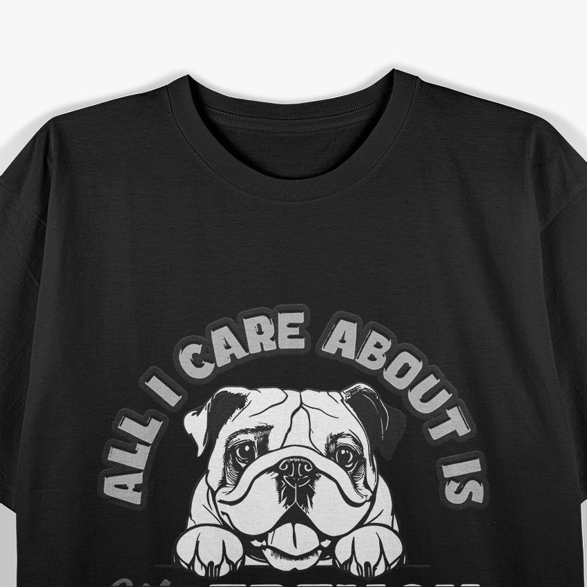 I Only Care About My French Bulldog And Like Maybe 3 People T-Shirt