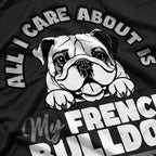I Only Care About My French Bulldog And Like Maybe 3 People T-Shirt