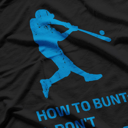 How to Bunt Funny Softball Dinger Lover T-Shirt