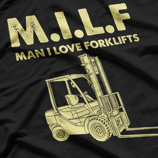 Funny Forklift, Operator Forklift M.I.L.F T-Shirt