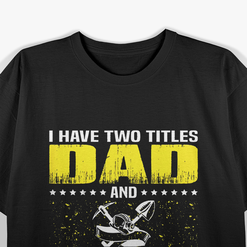 Great Coal Miner Dad Funny Miners Cool Gift For Fathers Day T-Shirt