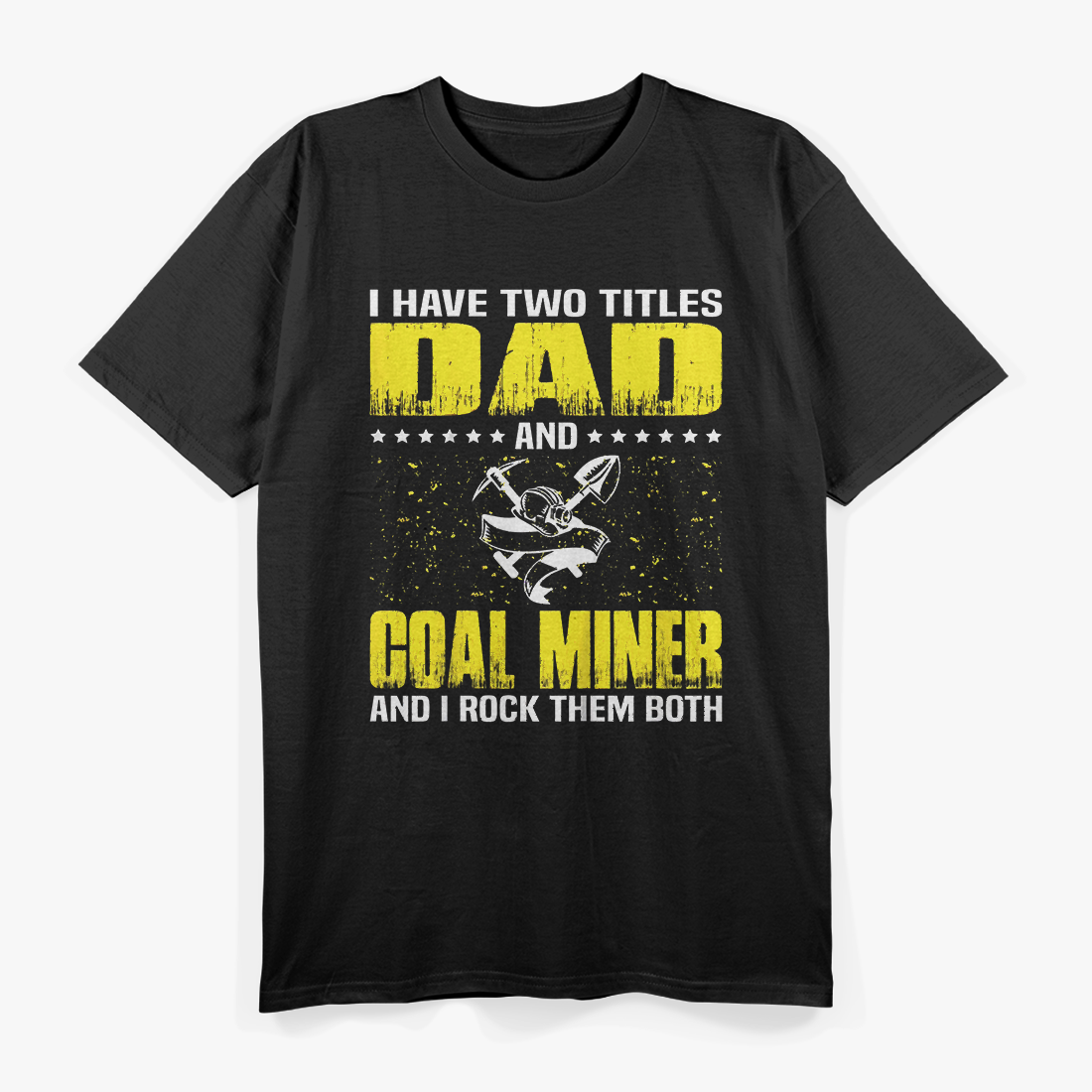 Great Coal Miner Dad Funny Miners Cool Gift For Fathers Day T-Shirt
