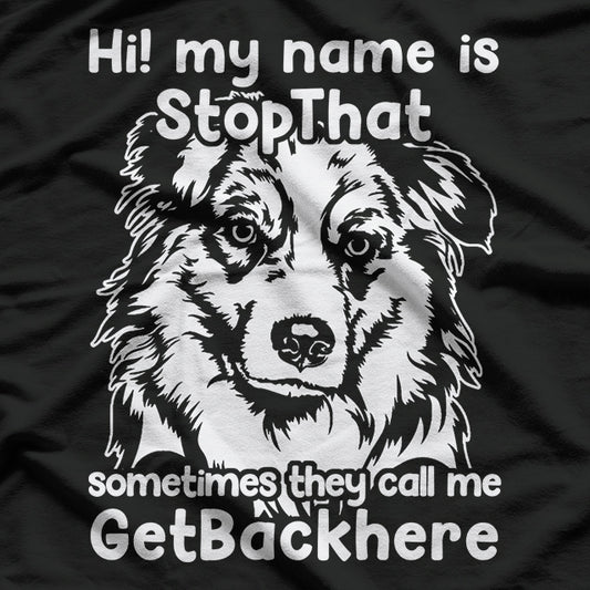 Hi My Name is StopThat Funny Australian Shepherd T-Shirt