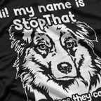 Hi My Name is StopThat Funny Australian Shepherd T-Shirt