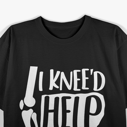 I Kneed Help Knee Replacement Surgery Humor T-Shirt