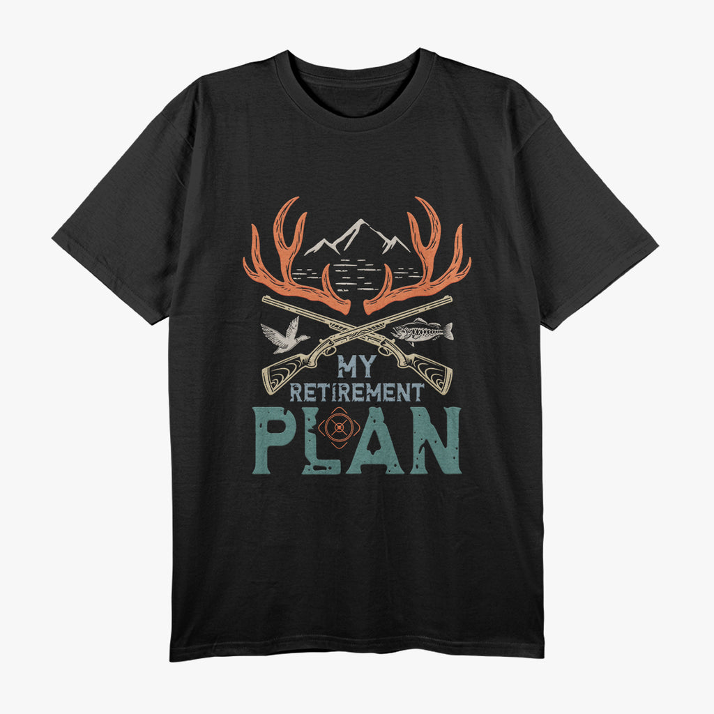 My Retirement Plan, Hunting and Fishing T-Shirt