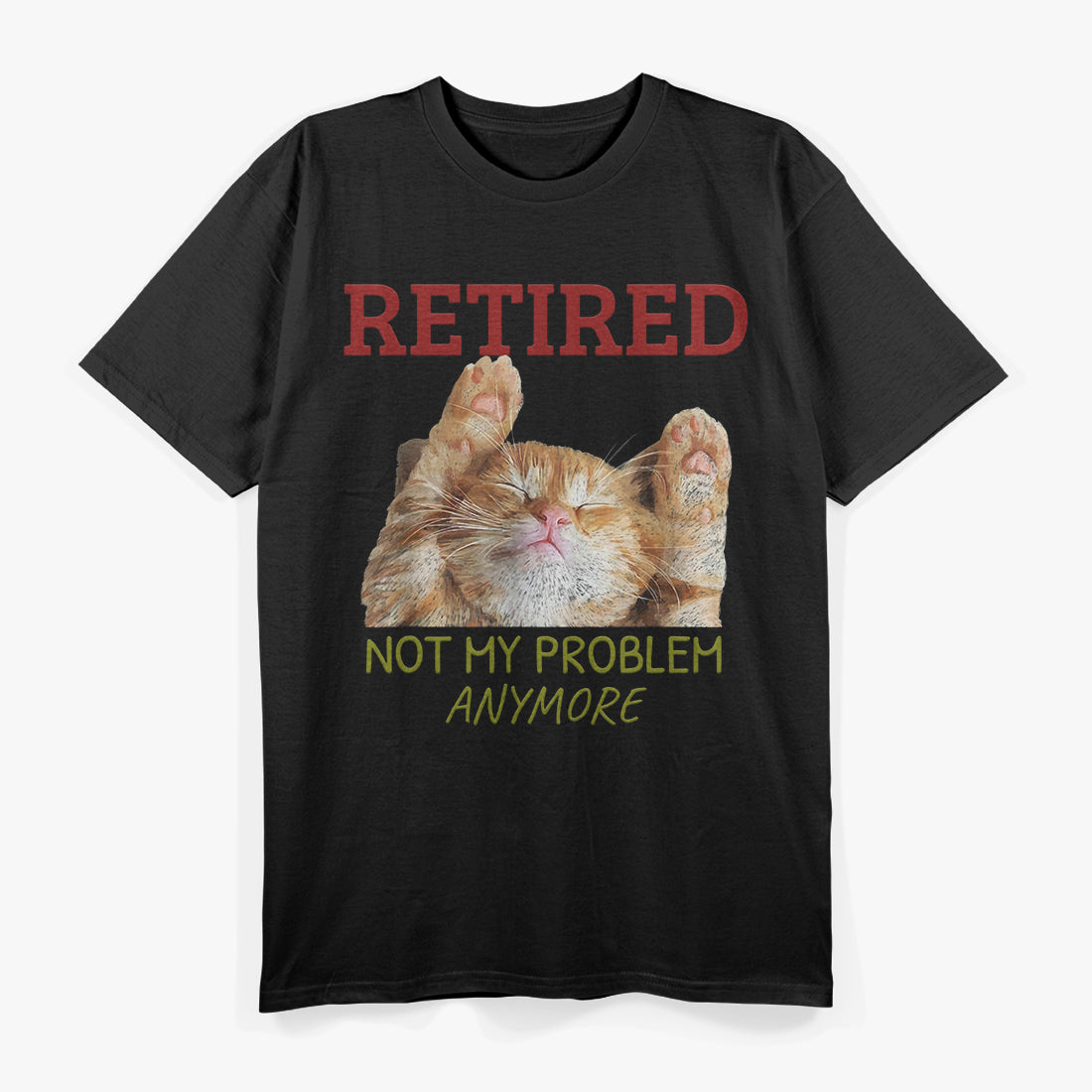 Cat Retired Not My Problem Anymore T-Shirt