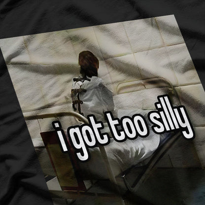 I Got Too Silly Embrace the Fun T-Shirt