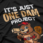 It's Just One Damn Project After Another T-Shirt