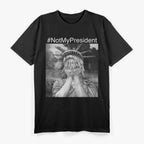 Not My President Statue of Liberty - A Bold Political Statement T-Shirt