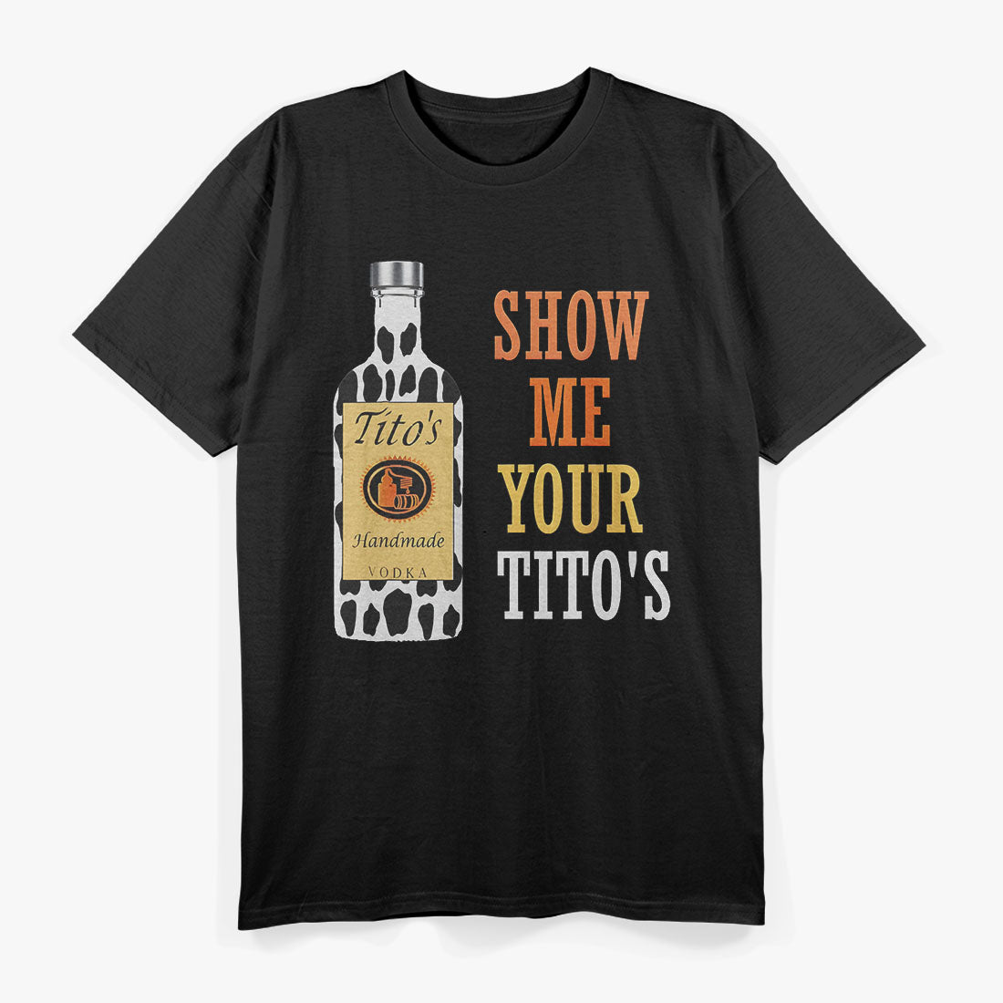 Show Me Your Tito's Funny Drinking T-Shirt