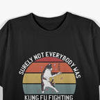Surely Not Everybody Was Kung Fu Fighting: A Hilarious Retro T-Shirt
