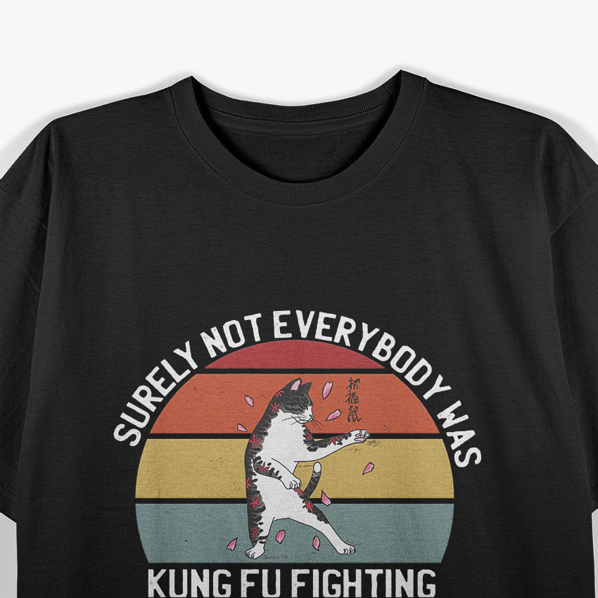 Surely Not Everybody Was Kung Fu Fighting: A Hilarious Retro T-Shirt