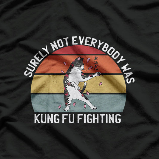 Surely Not Everybody Was Kung Fu Fighting: A Hilarious Retro T-Shirt