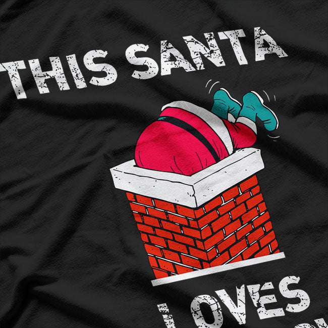 This Santa Loves Going Down Funny Santa Claus Christmas T-Shirt