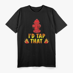 I'd Tap That Firefighter, Firefighter Pride T-Shirt