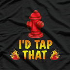 I'd Tap That Firefighter, Firefighter Pride T-Shirt