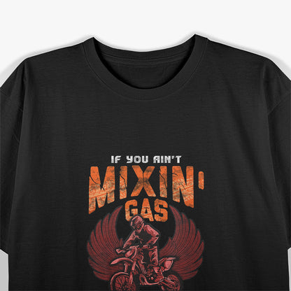 Mixing Gas Hauling Ass Mix Gas Haul Ass Fun Motocross Biker T-Shirt