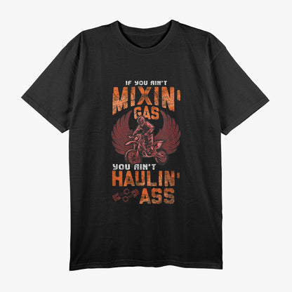 Mixing Gas Hauling Ass Mix Gas Haul Ass Fun Motocross Biker T-Shirt