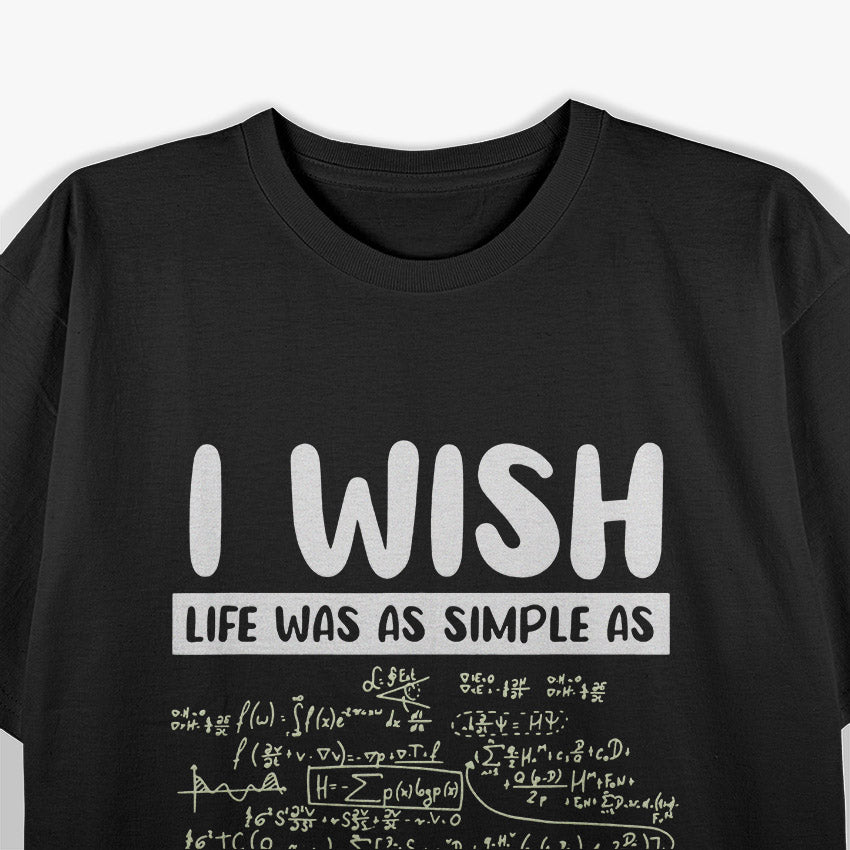 Math Humor Because Life Needs a Little More Logic T-Shirt