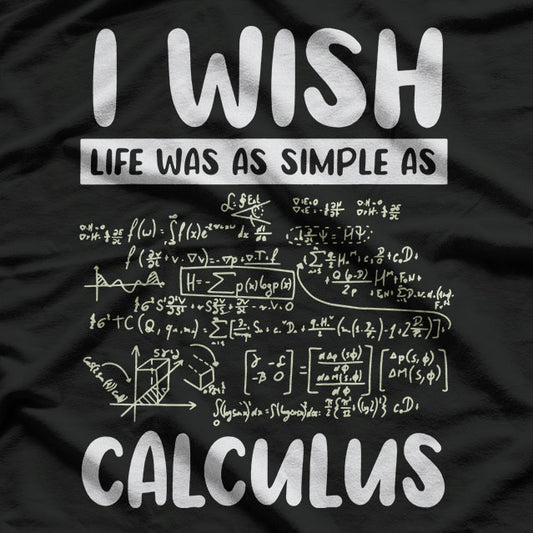 Math Humor Because Life Needs a Little More Logic T-Shirt