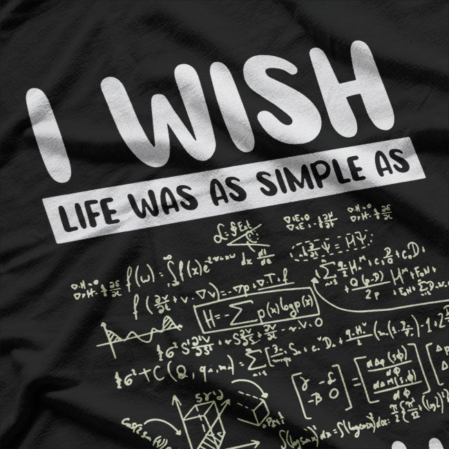 Math Humor Because Life Needs a Little More Logic T-Shirt