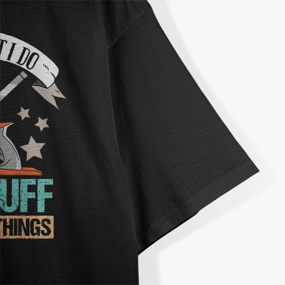That's What I Do I Fix Stuff And I Know Things Carpenter T-Shirt