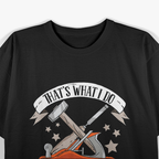 That's What I Do I Fix Stuff And I Know Things Carpenter T-Shirt
