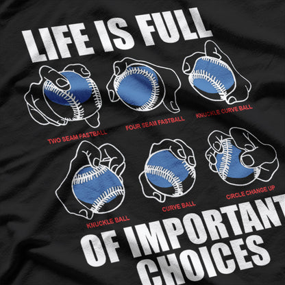 Types of Baseball Pitches Life Choices for the Pitcher and Player T-Shirt