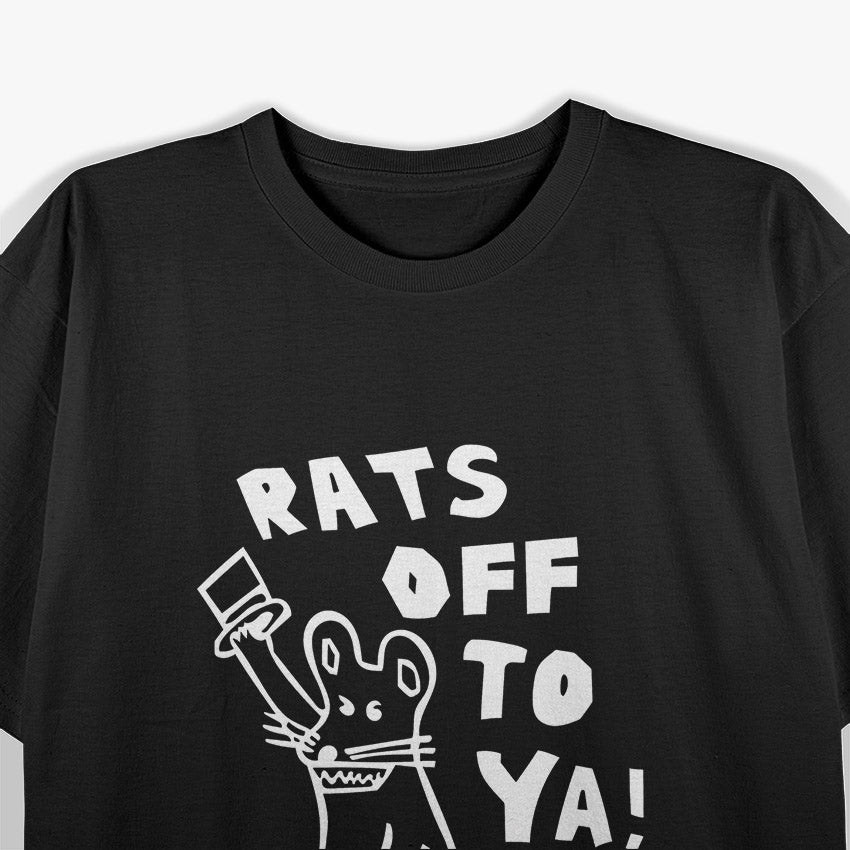 Rats Off To Ya Funny Sarcastic Joke Gift T-Shirt