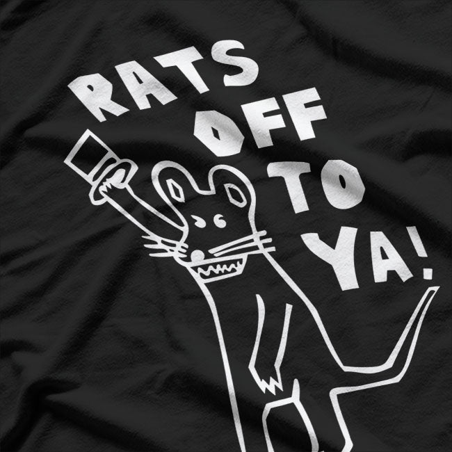 Rats Off To Ya Funny Sarcastic Joke Gift T-Shirt