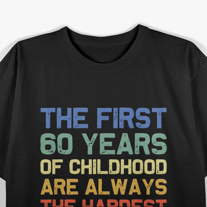 The First 60 Years 60th Birthday Funny Joke Gag T-Shirt