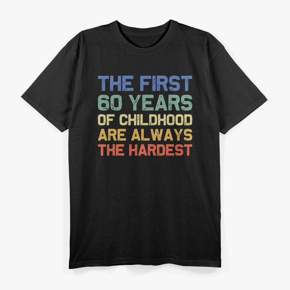 The First 60 Years 60th Birthday Funny Joke Gag T-Shirt