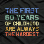 The First 60 Years 60th Birthday Funny Joke Gag T-Shirt